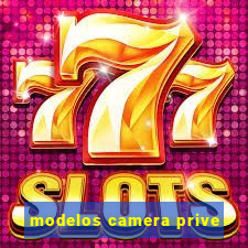 modelos camera prive